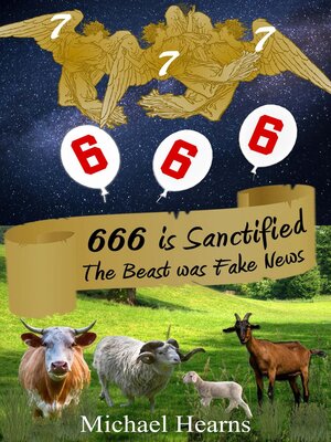 cover image of 666 is Sanctified--The Beast Was Fake News